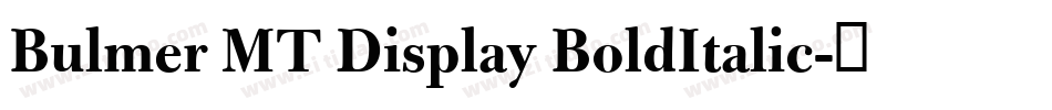 Bulmer MT Display BoldItalic字体转换